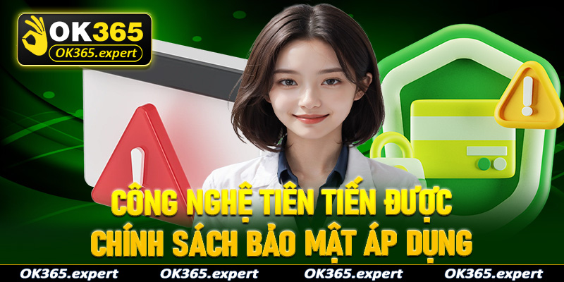 Các công nghệ bảo mật tiên tiến đang được chính sách bảo mật OK365 áp dụng