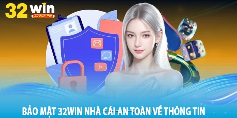 Bảo Mật 32win Nhà Cái An Toàn Về Thông Tin