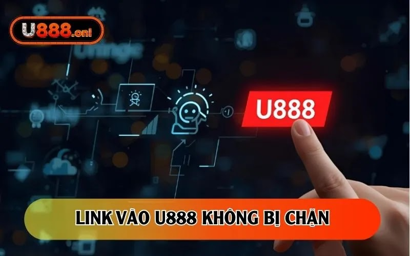 Link vào U888 không bị chặn